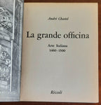 La grande officina. Arte Italiana 1460 - 1500 - di  Andre Chastel - B.U.R