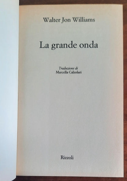 La grande onda - di Walter Jon Williams - Rizzoli