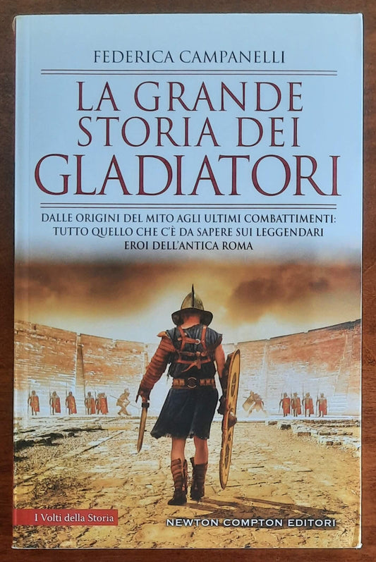 La grande storia dei gladiatori. Dalle origini del mito agli ultimi combattimenti