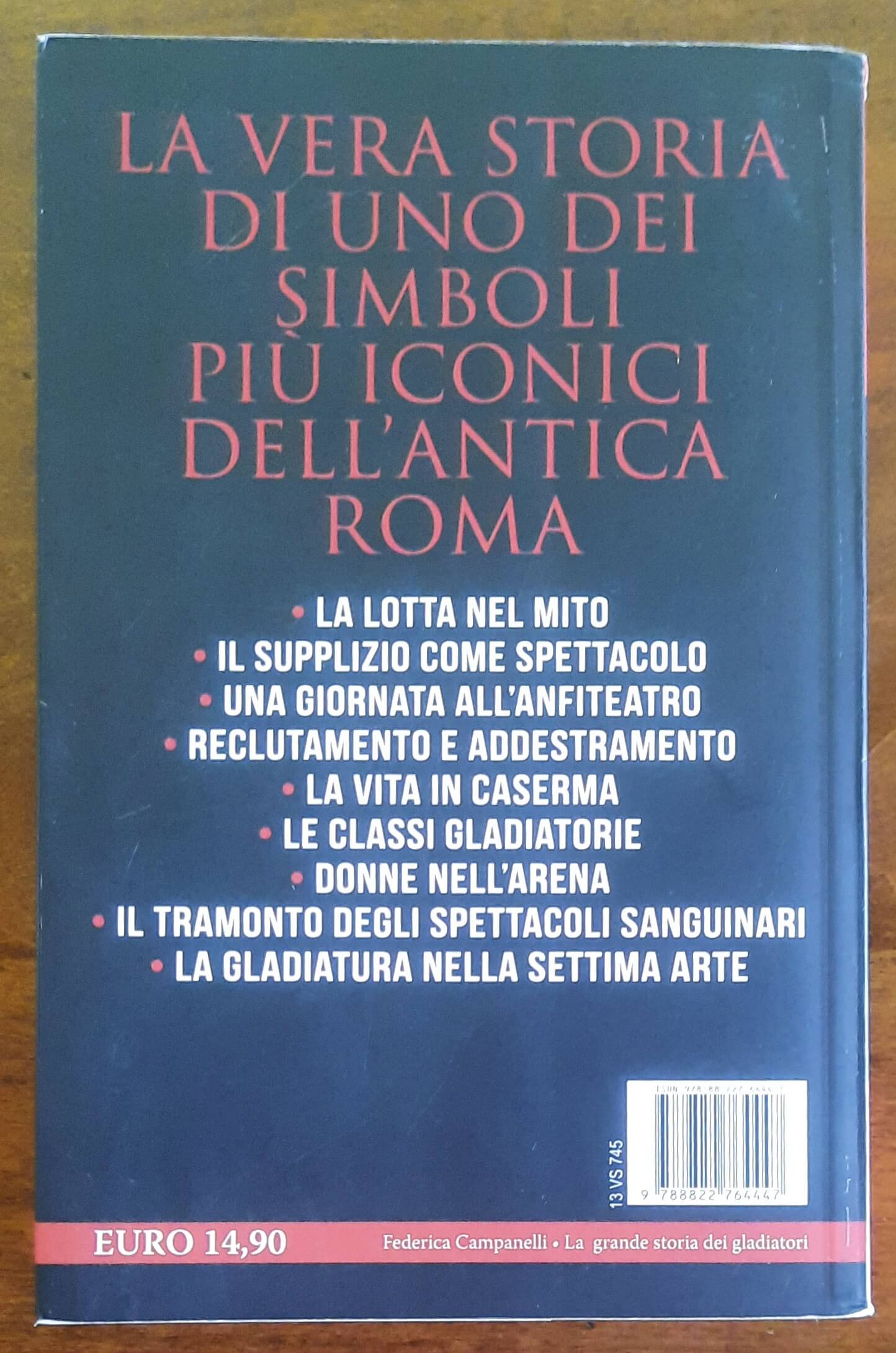 La grande storia dei gladiatori. Dalle origini del mito agli ultimi combattimenti