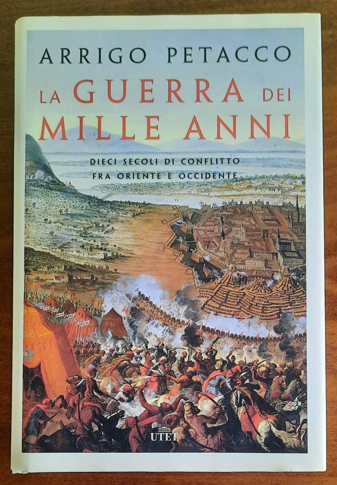 La guerra dei mille anni. Dieci secoli di conflitto fra Oriente e Occidente