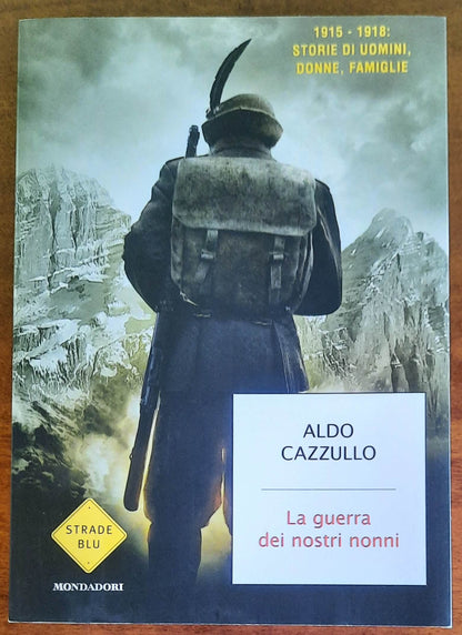 La guerra dei nostri nonni. 1915-1918: storie di uomini, donne, famiglie