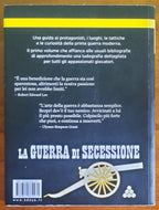 La guerra di secessione. Storie, battaglie e protagonisti della Guerra civile americana