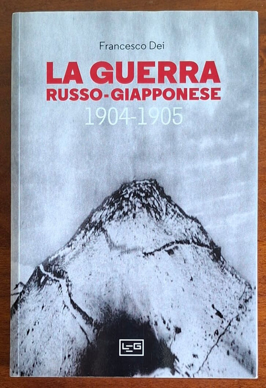 La guerra russo-giapponese. 1904-1905 - LEG Edizioni