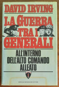 La guerra tra i generali all’interno dell’Alto Comando alleato