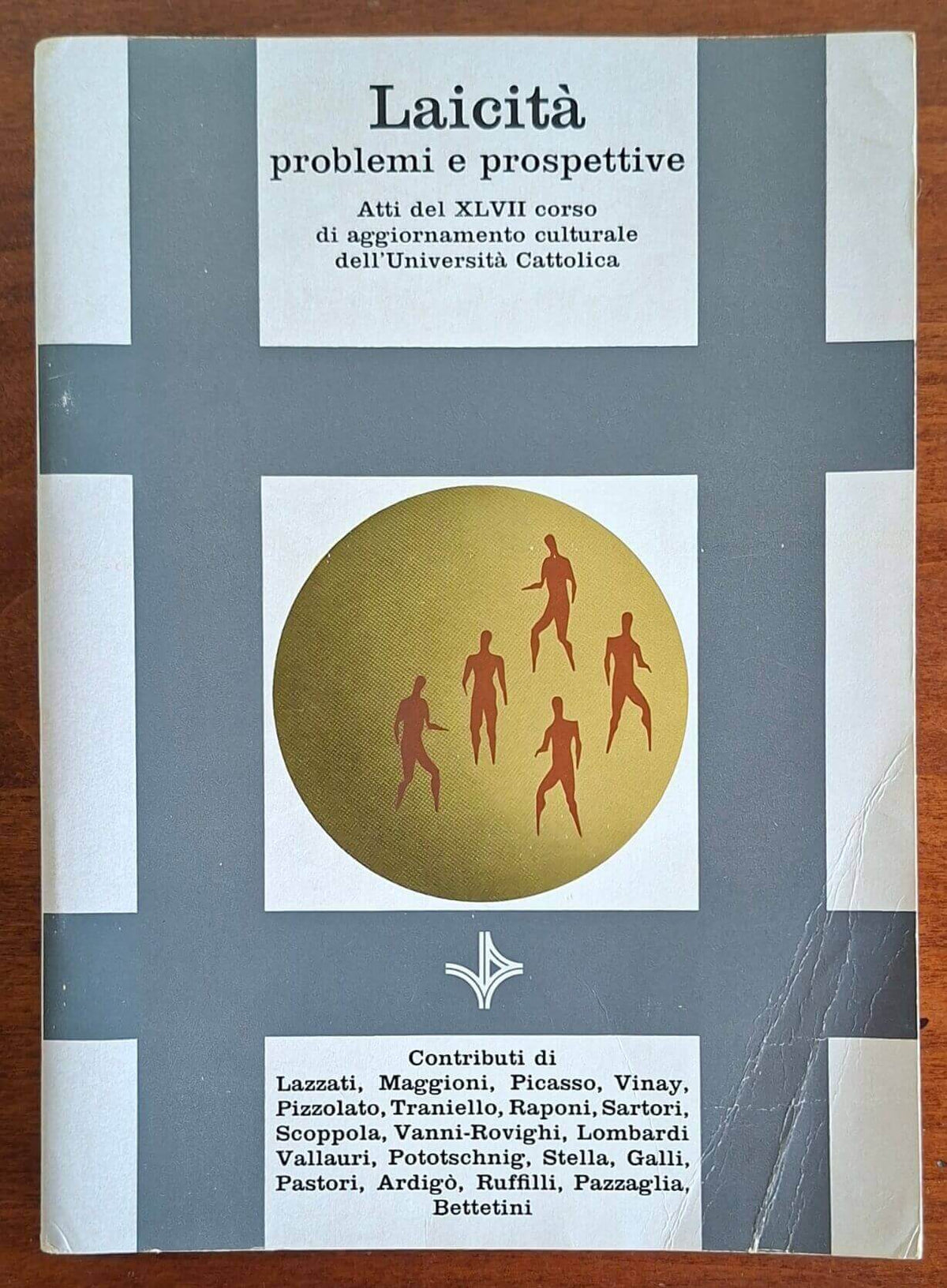 Laicità problemi e prospettive. Atti del XLVII corso di aggiornamento culturale dell'Università Cattolica