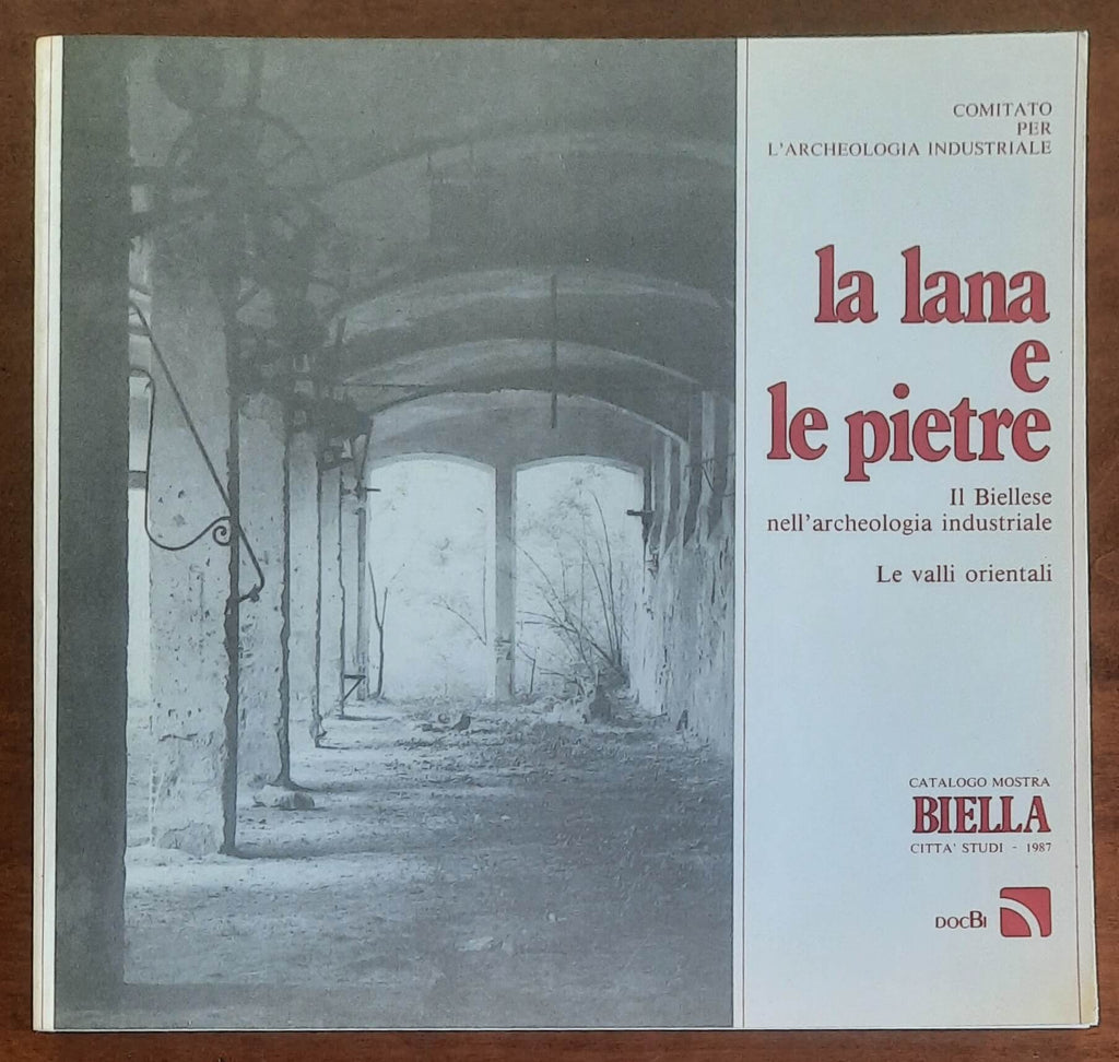 La lana e le pietre. Il Biellese nell'archeologia industriale. Le Valli orientali