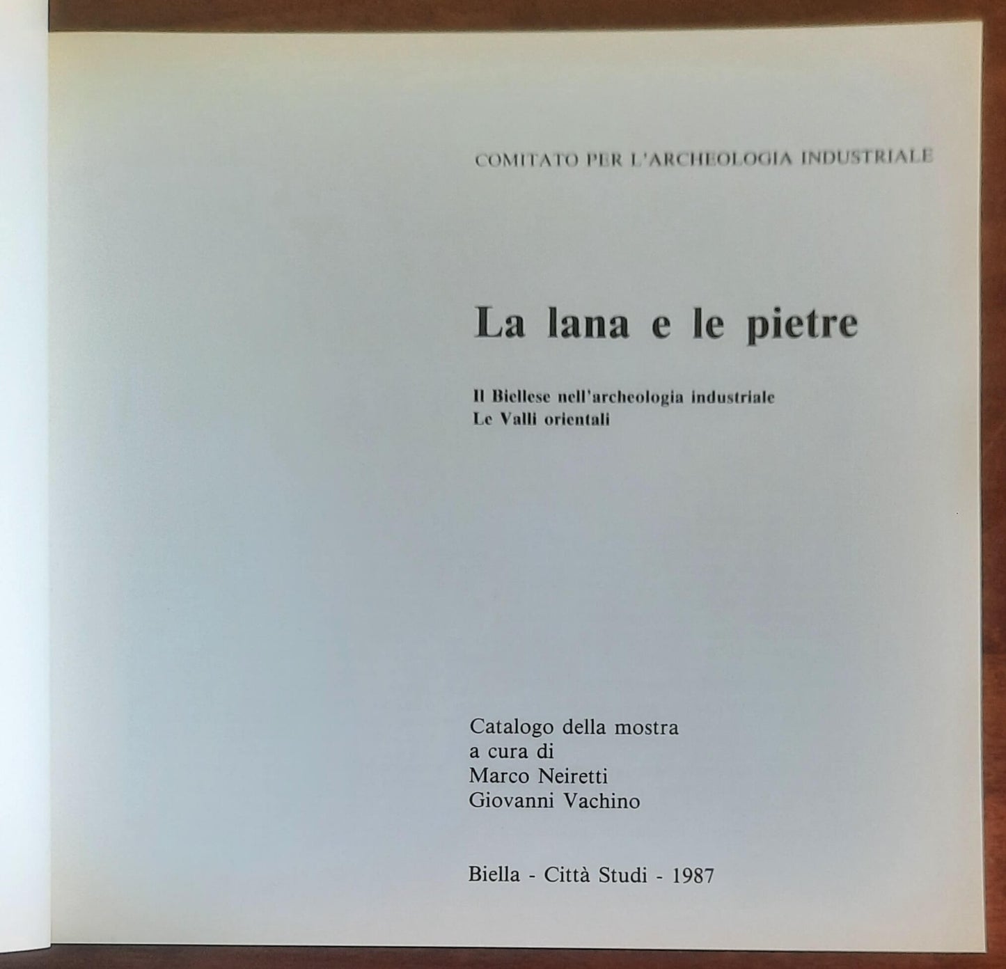 La lana e le pietre. Il Biellese nell'archeologia industriale. Le Valli orientali