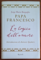 La logica dell'amore - Papa Francesco - Rizzoli