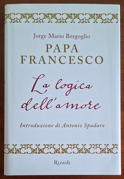 La logica dell'amore - Papa Francesco - Rizzoli