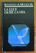 La luce oltre la vita - di Raymond A. Moody Jr.