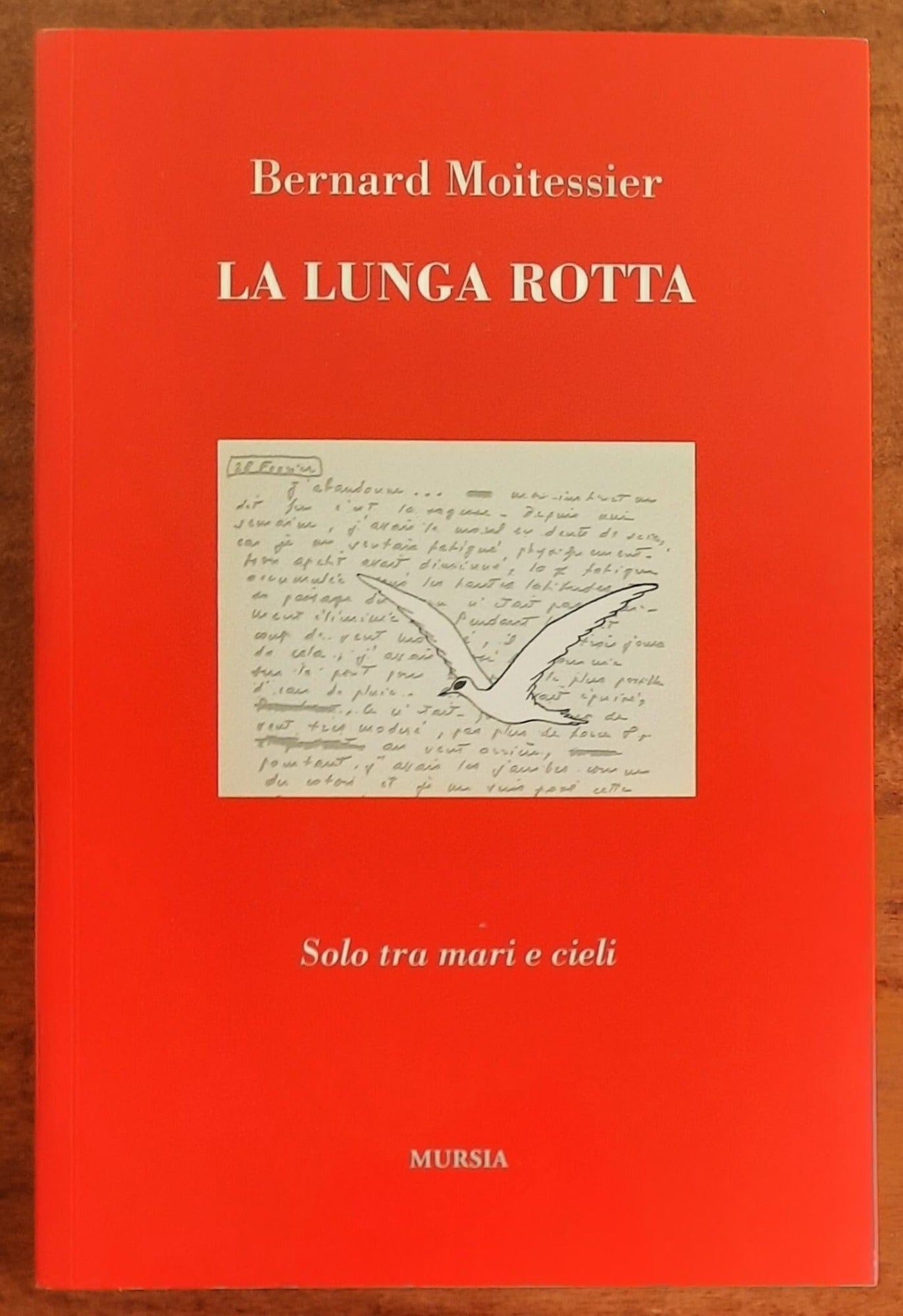 La lunga rotta. Solo tra mari e cieli - Mursia