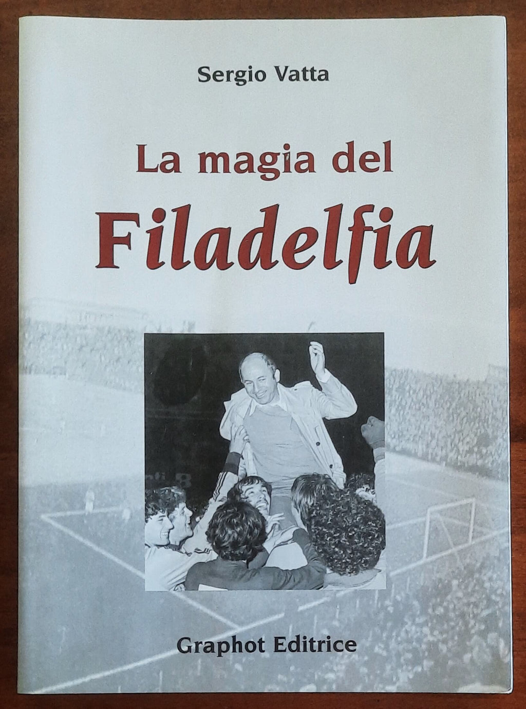 La magia del Filadelfia - Graphot Editrice