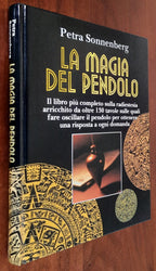 La magia del pendolo. Il libro più completo sulla radiestesia - di Petra Sonnenberg