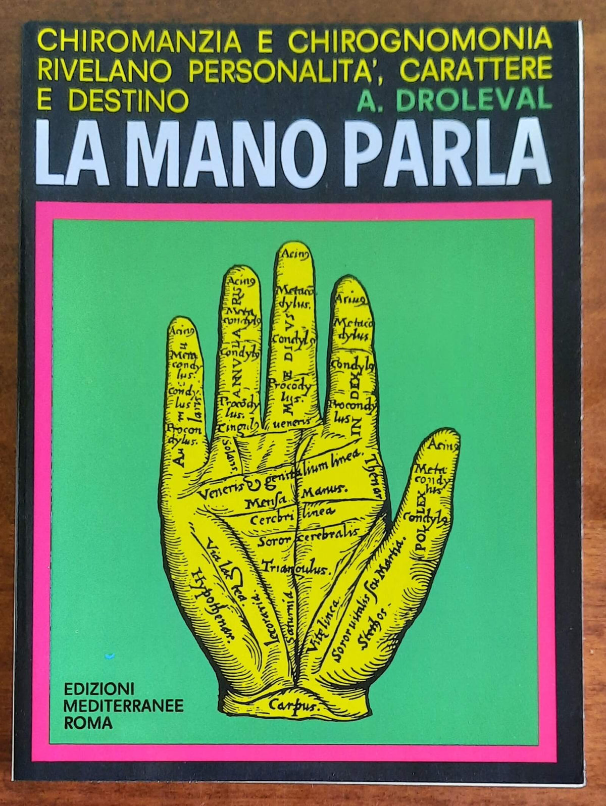 La mano parla. Chiromanzia e chirognomonia rivelano personalità, carattere e destino