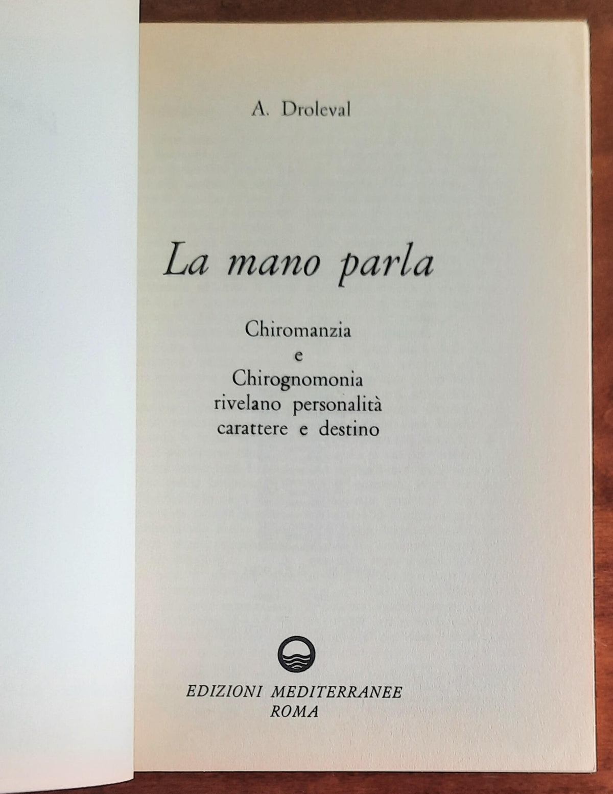 La mano parla. Chiromanzia e chirognomonia rivelano personalità, carattere e destino