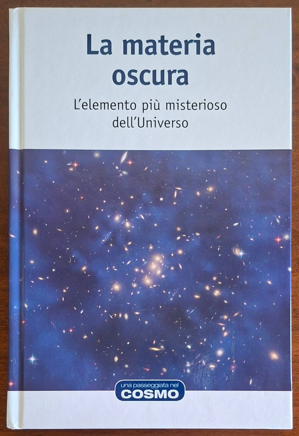 La materia oscura. L'elemento più misterioso dell'Universo - Rba