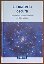 La materia oscura. L'elemento più misterioso dell'Universo - Rba
