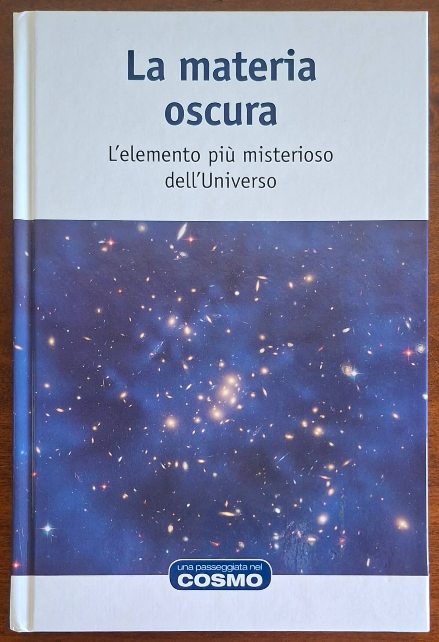 La materia oscura. L'elemento più misterioso dell'Universo - Rba