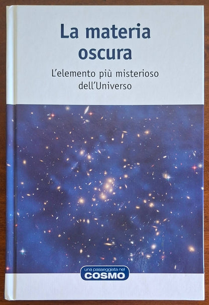 La materia oscura. L'elemento più misterioso dell'Universo - Rba