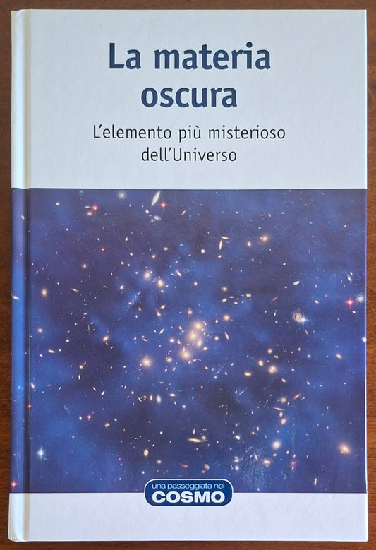 La materia oscura. L'elemento più misterioso dell'Universo - Rba