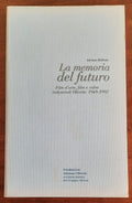La memoria del futuro. Film d’arte, film e video industriali Olivetti: 1949-1992