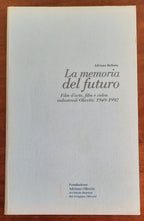 La memoria del futuro. Film d’arte, film e video industriali Olivetti: 1949-1992