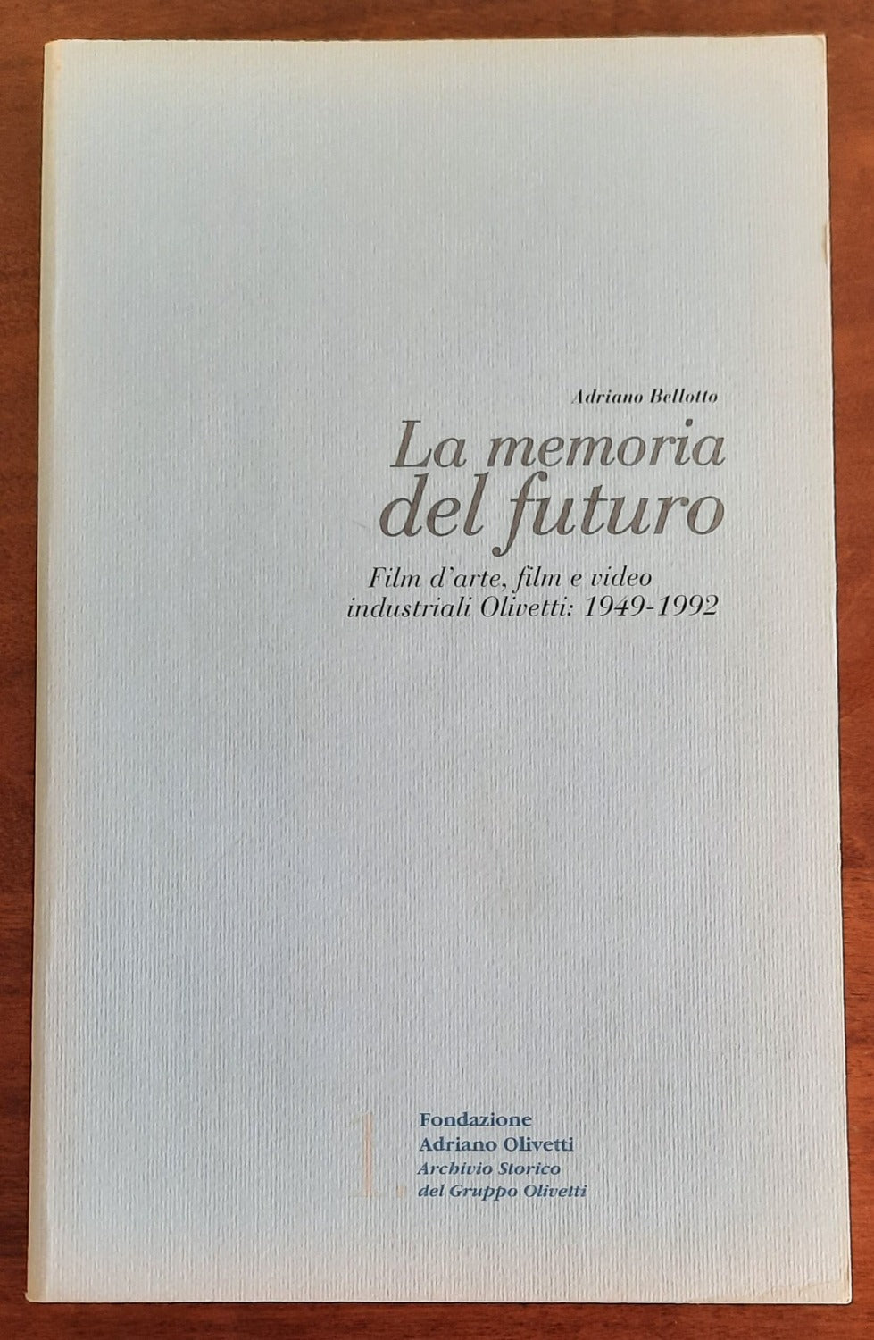 La memoria del futuro. Film d’arte, film e video industriali Olivetti: 1949-1992