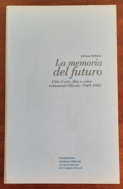 La memoria del futuro. Film d’arte, film e video industriali Olivetti: 1949-1992