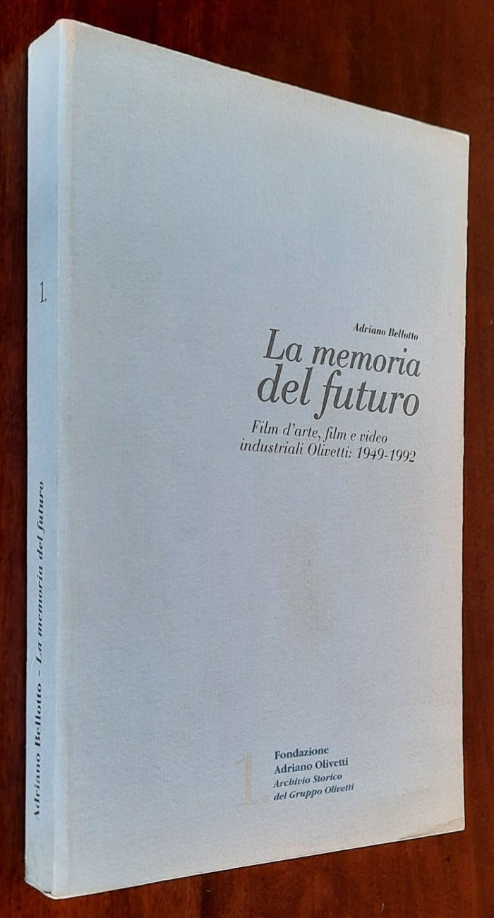 La memoria del futuro. Film d’arte, film e video industriali Olivetti: 1949-1992