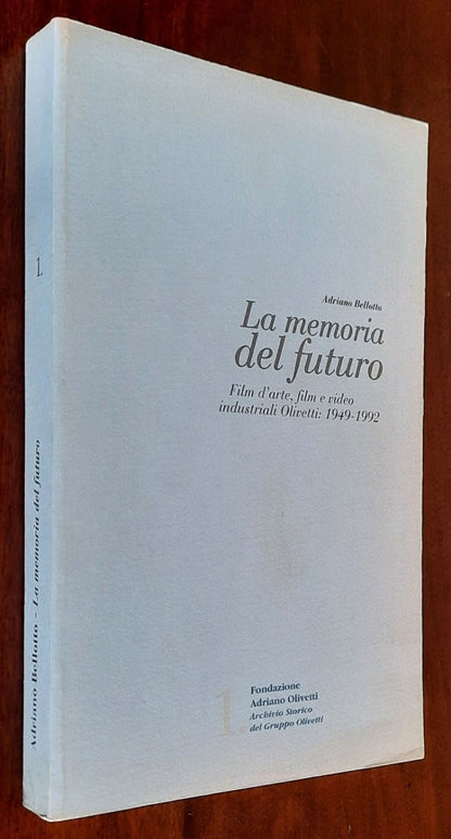 La memoria del futuro. Film d’arte, film e video industriali Olivetti: 1949-1992