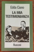 La mia testimonianza - di Edda Ciano - Rusconi