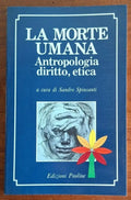 La morte umana. Antropologia, diritto, etica - Edizioni Paoline