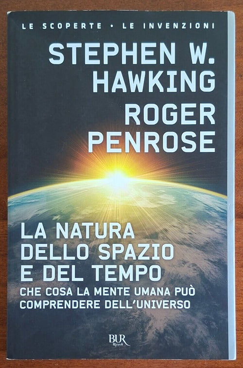 La natura dello spazio e del tempo. Che cosa la mente umana può comprendere dell'universo