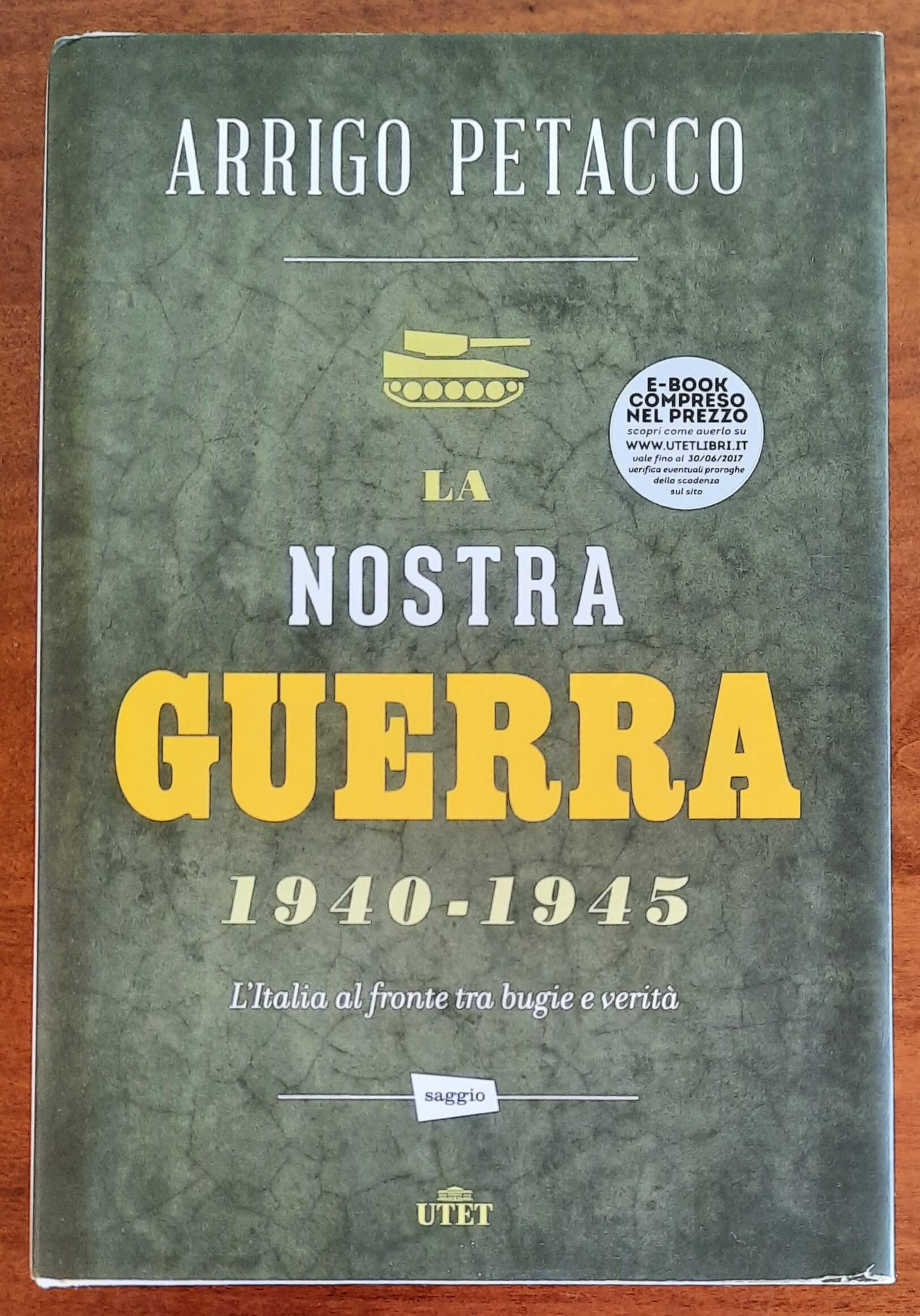 La nostra guerra 1940 - 1945. L’Italia al fronte tra bugie e verità - 1° ed. 2016