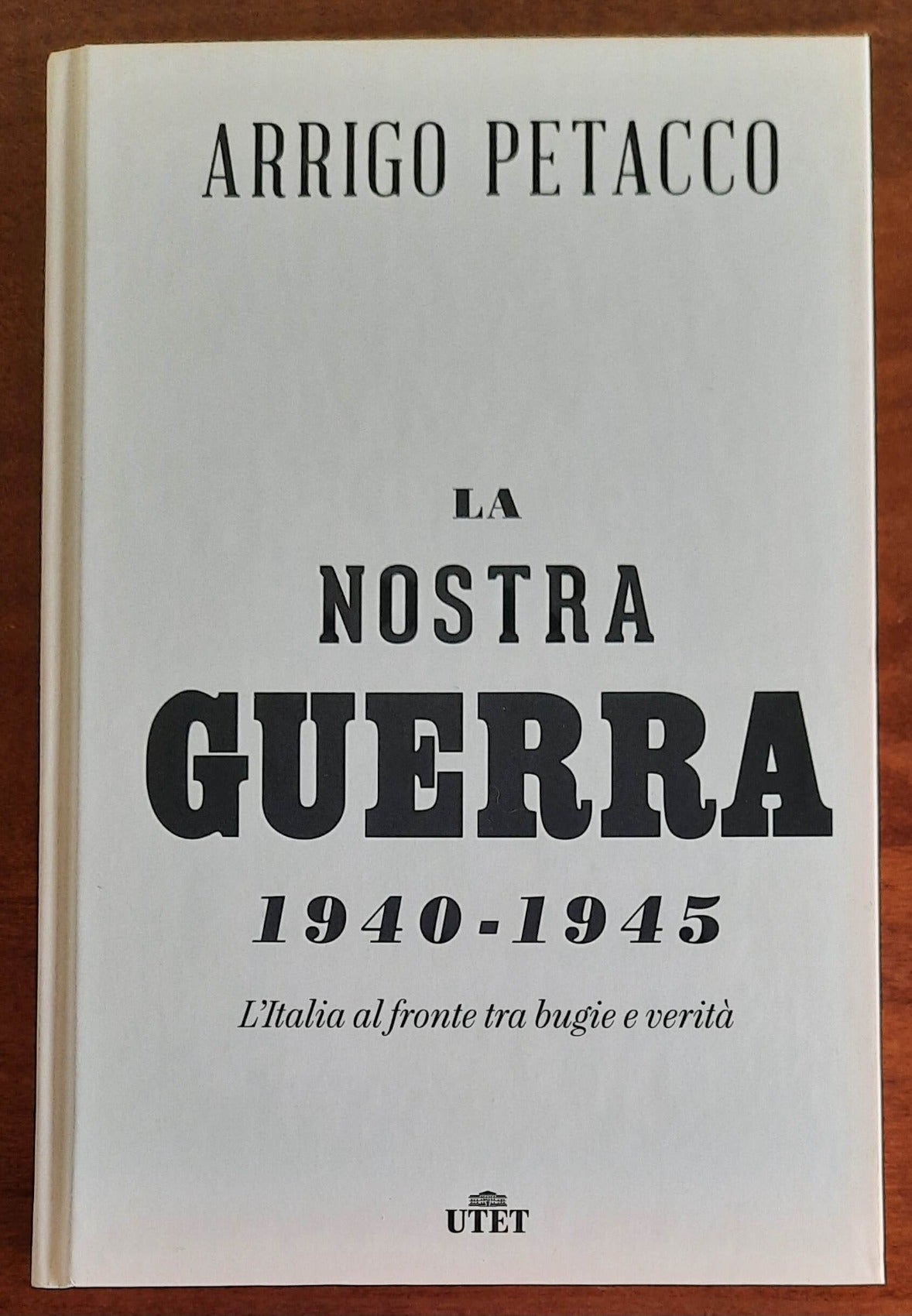 La nostra guerra 1940 - 1945. L’Italia al fronte tra bugie e verità - di Arrigo Petacco