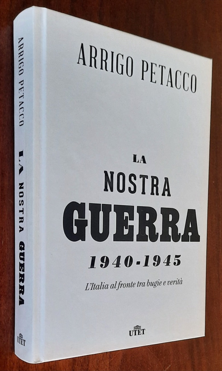 La nostra guerra 1940 - 1945. L’Italia al fronte tra bugie e verità - di Arrigo Petacco