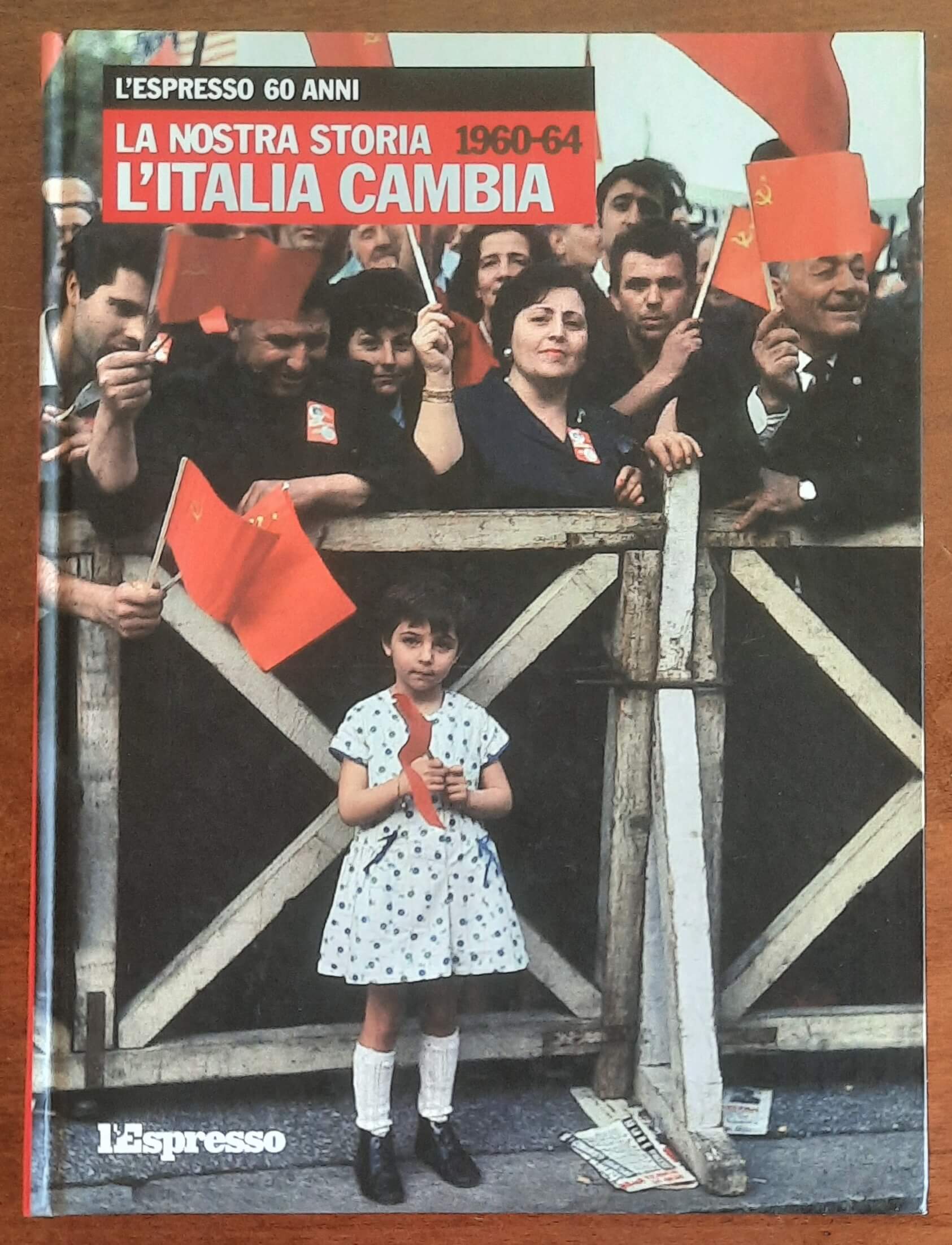 La nostra storia 1960 - 1964. L’Italia cambia - Gruppo Editoriale L’espresso