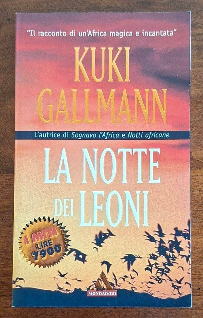 La notte dei leoni - Kuki Gallmann - Mondadori (I miti)