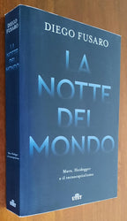 La notte del mondo. Marx, Heidegger e il tecnocapitalismo - Libreria Biellese