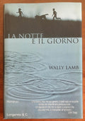La notte e il giorno - di Wally Lamb - Longanesi