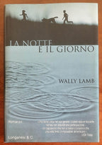 La notte e il giorno - di Wally Lamb - Longanesi
