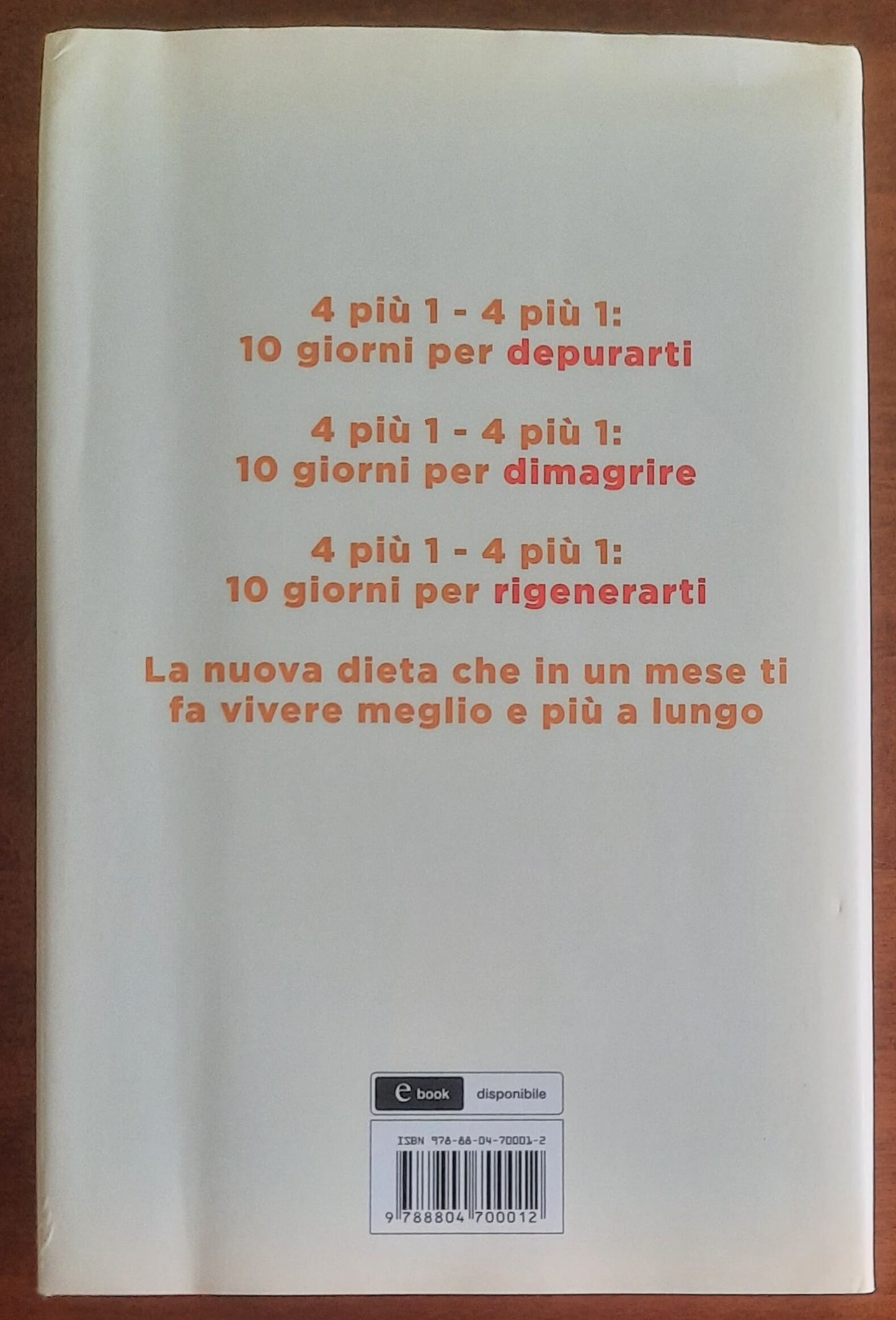 La nuova dieta 4 più 1 - 4 più 1. Per dimagrire, per rigenerare, per depurare