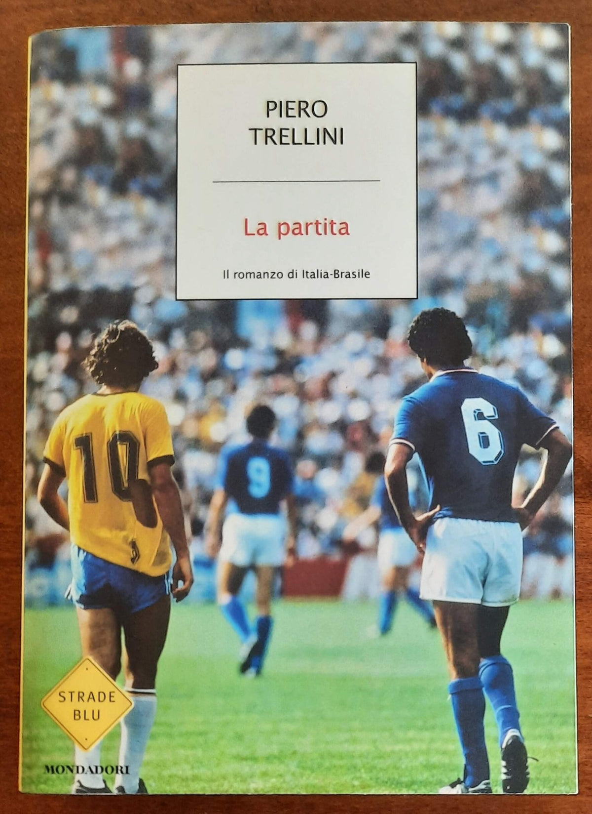 La partita. Il romanzo di Italia-Brasile - Mondadori