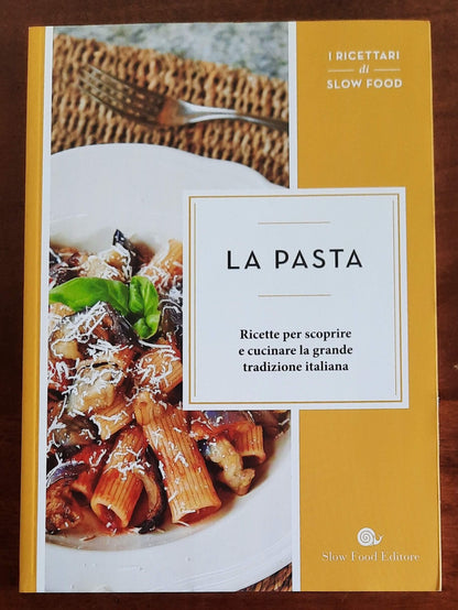 La pasta. Ricette per scoprire e cucinare la grande tradizione italiana