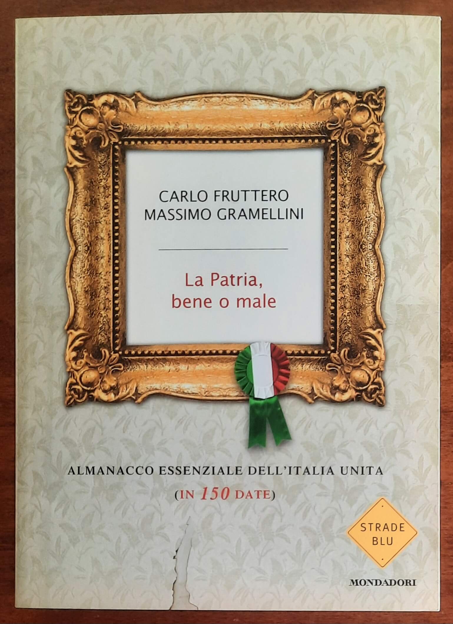 La Patria, bene o male. Almanacco essenziale dell’Italia unita (in 150 date)