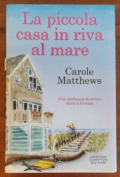 La piccola casa in riva al mare - di Carole Matthews - Newton Compton