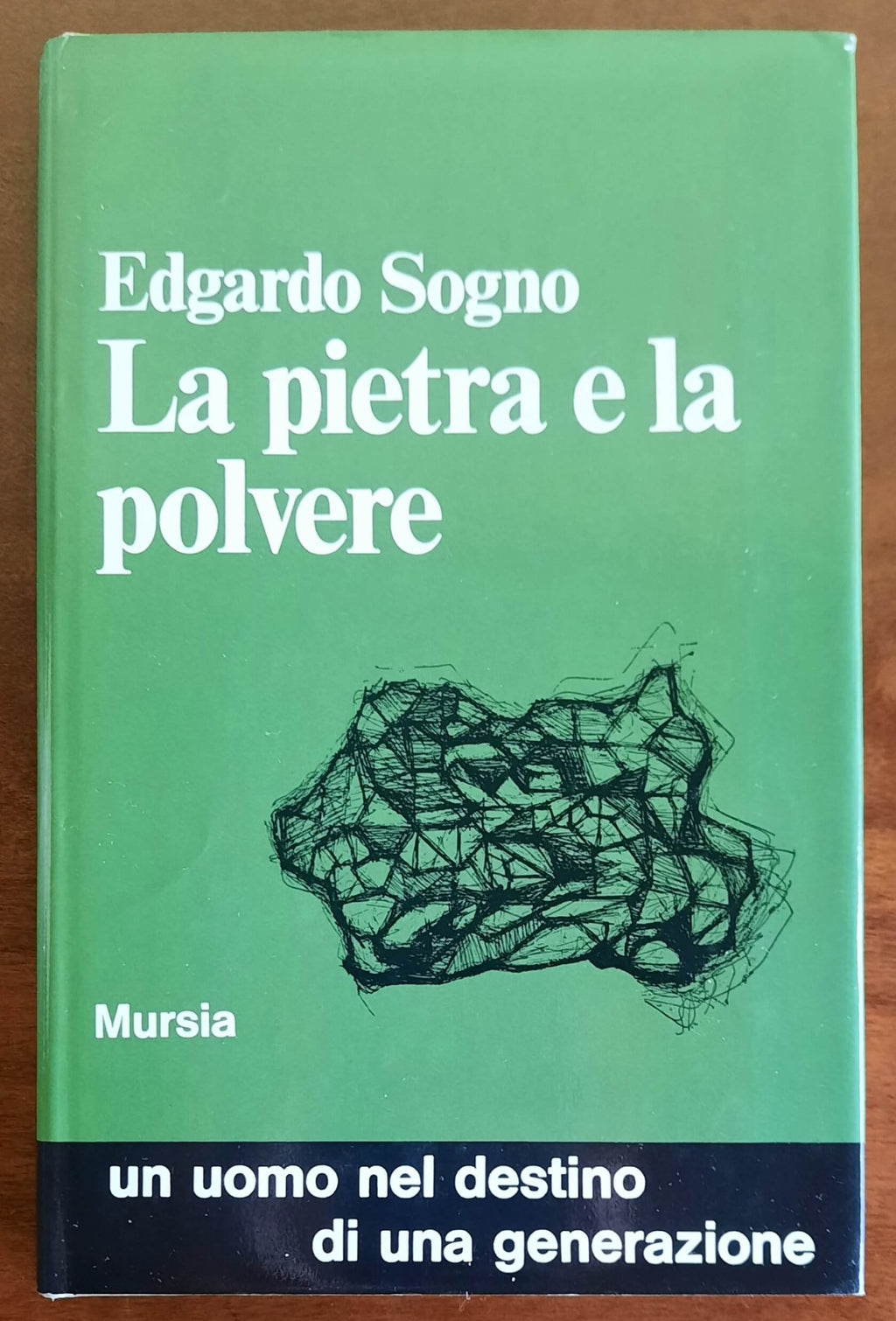 La pietra e la polvere - di Edgardo Sogno - Mursia
