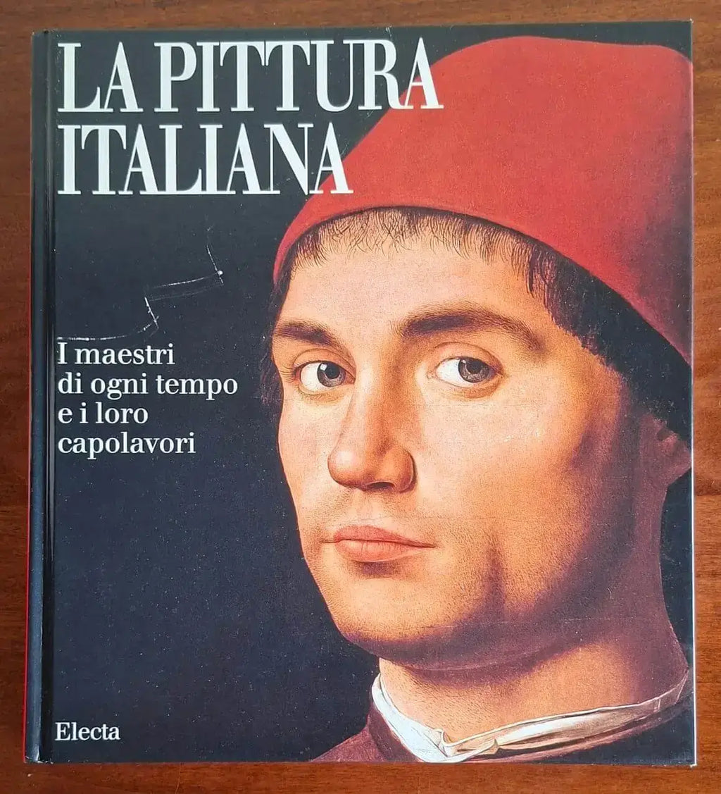 La pittura italiana. I maestri di ogni tempo e i loro capolavori - Electa