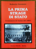 La prima strage di stato. Il massacro di Torino del 1864 - di Roberto Gremmo